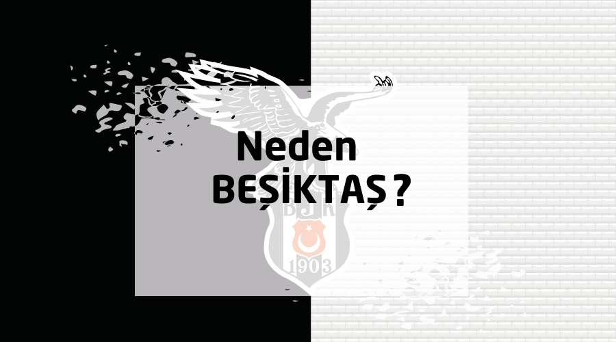 Neden Beşiktaş?